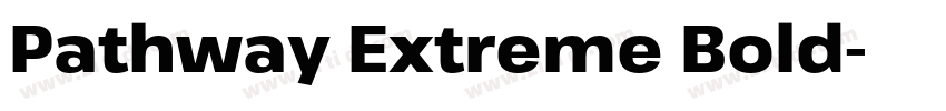 Pathway Extreme Bold字体转换 Pathway Extreme Bold字体转换